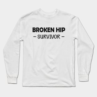 Broken Hip Survivor Long Sleeve T-Shirt